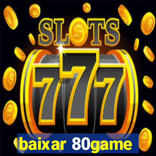 baixar 80game